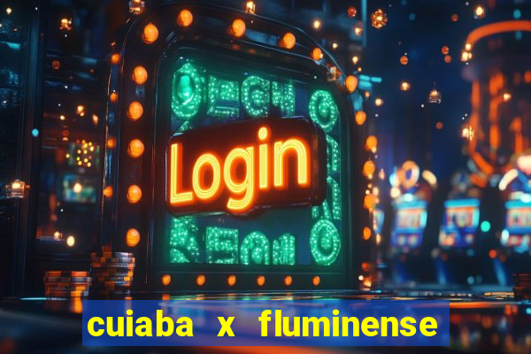 cuiaba x fluminense ao vivo